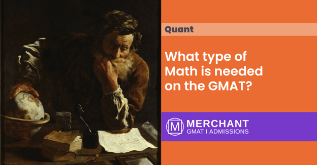 Quant: What type of math is needed on the GMAT? 