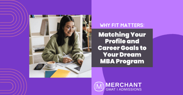 Matching your profile and career goals to your dream MBA program