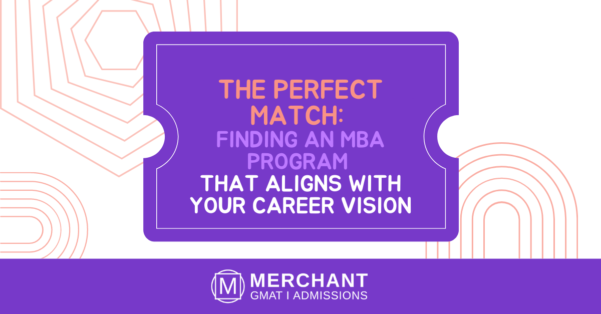 Finding an MBA program that aligns with your career vision